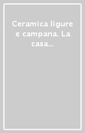 Ceramica ligure e campana. La casa del re di Sandro Lorenzini. Catalogo della mostra (Reggia di Caserta)