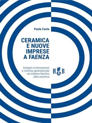 Ceramica e nuove imprese a Faenza - Paola Casta