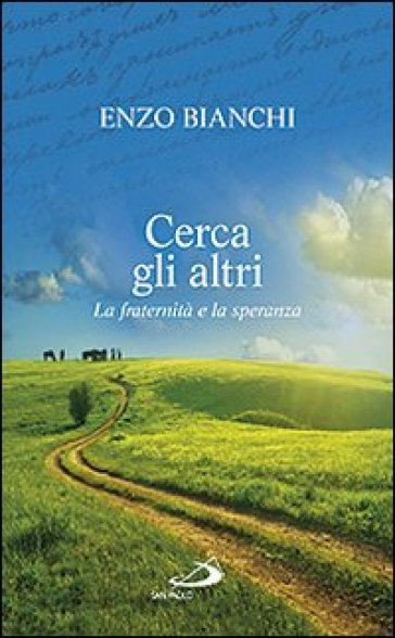 Cerca gli altri. La fraternità e la speranza - Enzo Bianchi