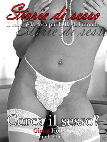 Cerca il sesso? - romanzo erotico - Gloria Hole