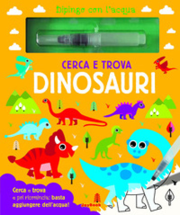 Cerca e trova dinosauri. Dipingo con l'acqua. Con pennarello ad acqua