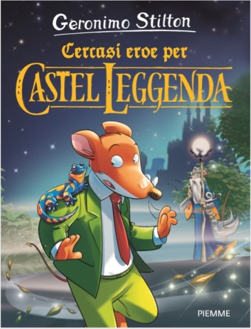 Cercasi eroe per Castel Leggenda - Geronimo Stilton