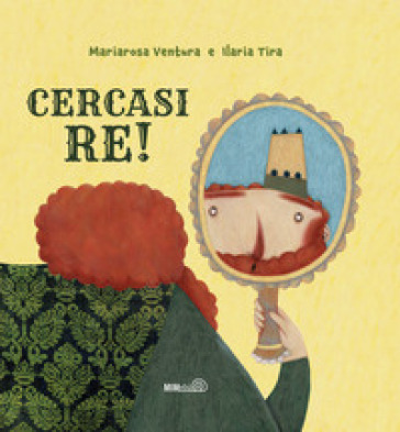 Cercasi re! Ediz. a colori - Mariarosa Ventura - Ilaria Tira