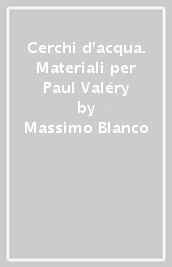Cerchi d acqua. Materiali per Paul Valéry