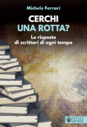 Cerchi una rotta? Le risposte di scrittori di ogni tempo