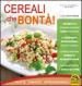 Cereali che bontà! Ricette, curiosità, approfondimenti