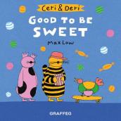 Ceri & Deri: Good to Be Sweet