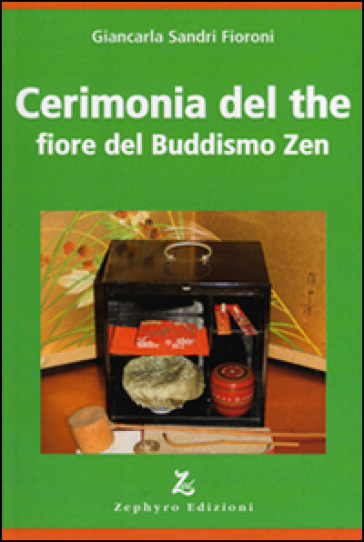 Cerimonia del the fiore del buddismo zen - Giancarla Sandri Fioroni