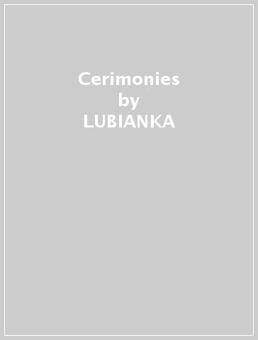 Cerimonies - LUBIANKA