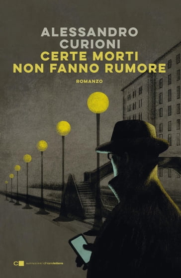 Certe morti non fanno rumore - Alessandro Curioni