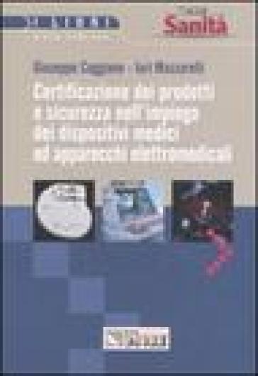 Certificazione dei prodotti e sicurezza nell'impiego dei dispositivi medici ed apparecchi elettromedicali - Giuseppe Caggiano di Visceglia - Iuri Mazzarelli