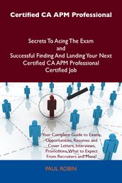 Certified CA APM Professional Secrets To Acing The Exam and Successful Finding And Landing Your Next Certified CA APM Professional Certified Job
