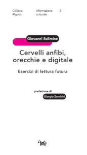 Cervelli anfibi, orecchie e digitale. Esercizi di lettura futura