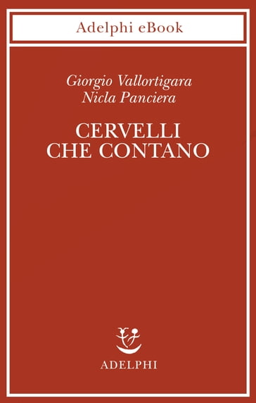 Cervelli che contano - Giorgio Vallortigara - Nicla Panciera