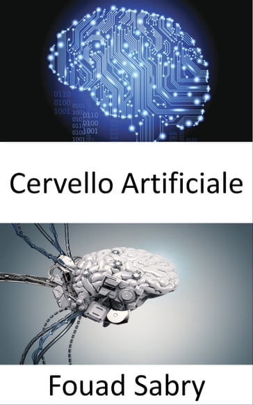 Cervello Artificiale - Fouad Sabry