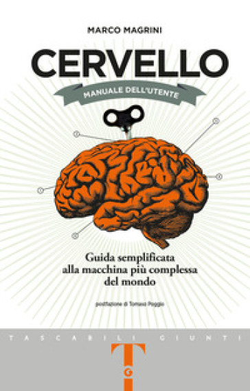 Cervello. Manuale dell'utente. Guida semplificata alla macchina più complessa del mondo - Marco Magrini