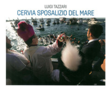 Cervia. Sposalizio del mare - Luigi Tazzari