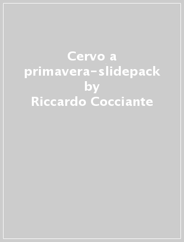 Cervo a primavera-slidepack - Riccardo Cocciante