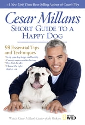 Cesar Millan s Short Guide to a Happy Dog
