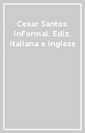 Cesar Santos. InFormal. Ediz. italiana e inglese