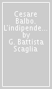 Cesare Balbo. L indipendenza d Italia e l avvenire della cristianità