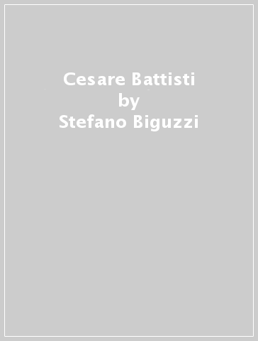 Cesare Battisti - Stefano Biguzzi