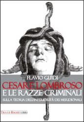 Cesare Lombroso e le razze criminali. Sulla teoria dell