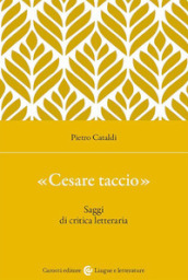 «Cesare taccio». Saggi di critica letteraria