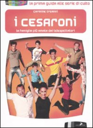 I Cesaroni. La famiglia più amata dai telespettatori - Carmine Treanni