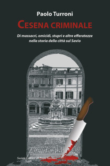 Cesena criminale - Paolo Turroni