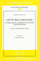 «Cette belle besogne», Etude sur le Journal de voyage de Montaigne avec une bibliographie critique