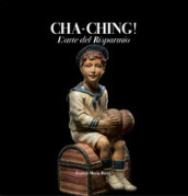 Cha-Ching! L arte del risparmio. Ediz. italiana e inglese