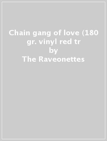 Chain gang of love (180 gr. vinyl red tr - The Raveonettes
