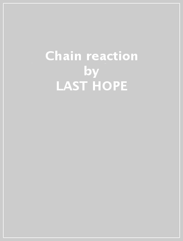 Chain reaction - LAST HOPE