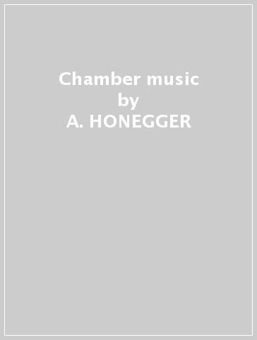 Chamber music - A. HONEGGER