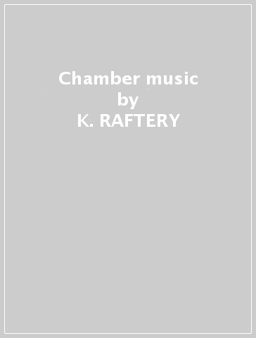 Chamber music - K. RAFTERY