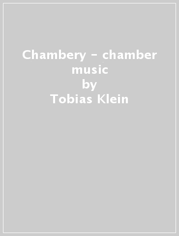 Chambery - chamber music - Tobias Klein