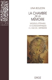 La Chambre de la mémoire : Modèles littéraires et iconographiques à l âge de l imprimerie