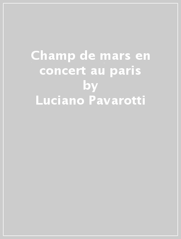 Champ de mars en concert au paris - Luciano Pavarotti