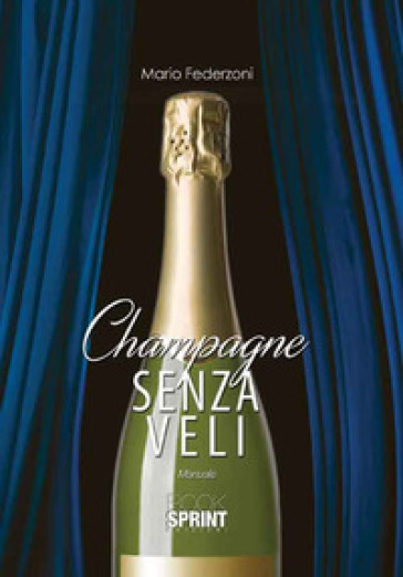 Champagne senza veli. Manuale - Mario Federzoni