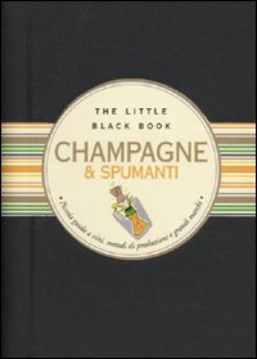 Champagne & spumanti. Piccola guida alle bollicine delle feste - Debora Bionda