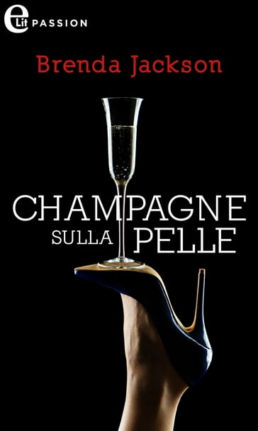 Champagne sulla pelle (eLit) - Brenda Jackson
