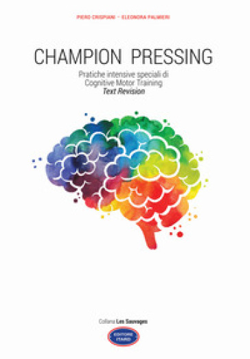 Champion pressing. Pratiche intensive speciali di cognitive motor training - Piero Crispiani - Eleonora Palmieri