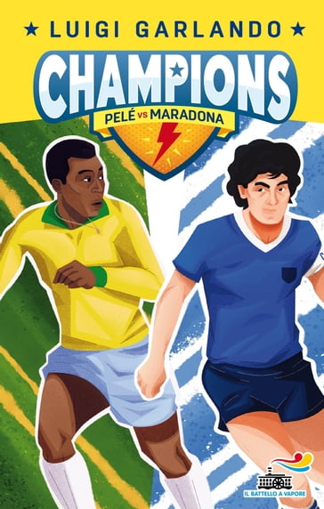 Champions - Pelé Vs Maradona - Luigi Garlando