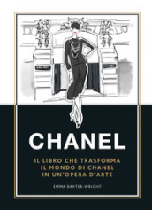 Chanel. Il libro che trasforma il mondo di Chanel in un opera d arte. Ediz. a colori