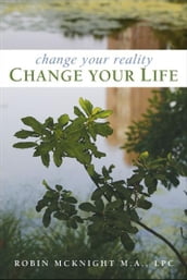 Change Your Reality, Change Your Life