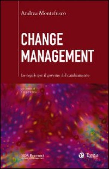 Change management. Le regole per il governo del cambiamento - Andrea Montefusco