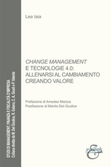 Change management e tecnologie 4.0: allenarsi al cambiamento creando valore - Lea Iaia