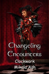 Changeling Encounter: Clockwork