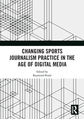 Changing Sports Journalism Practice in the Age of Digital Media